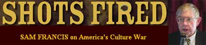 SHOTS FIRED: Sam Francis on America's Culture War